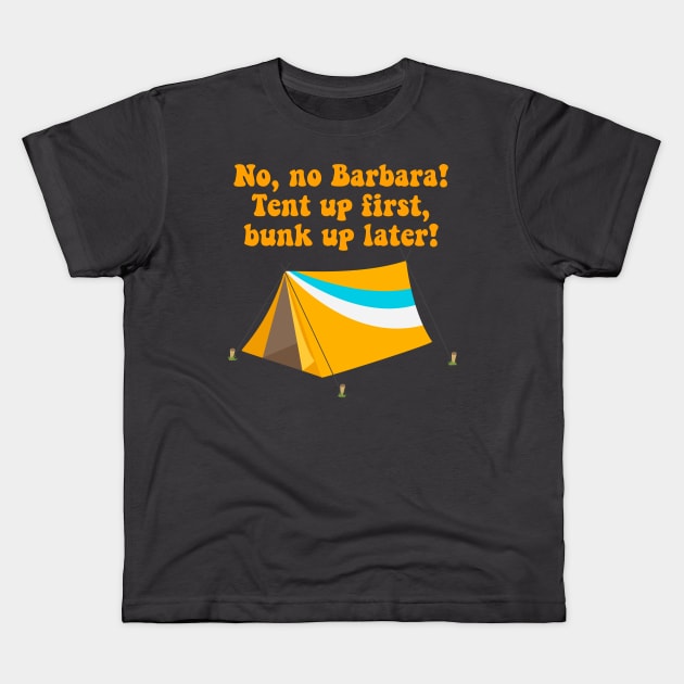 Tent Up First, Bunk Up Later, Carry On Camping Kids T-Shirt by Style Conscious